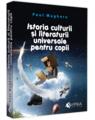 Copertă produs Istoria culturii și literaturii universale pentru copii - thumb 1