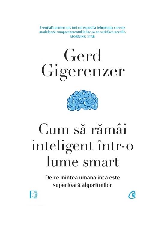 Copertă produs Cum să răm&acirc;i inteligent &icirc;ntr-o lume smart - gallery big 1