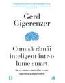 Copertă produs Cum să răm&acirc;i inteligent &icirc;ntr-o lume smart - thumb 1