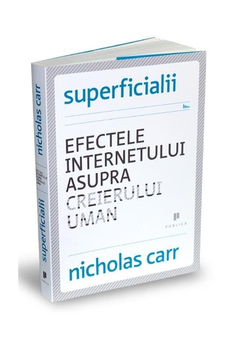 Copertă produs Superficialii. Efectele internetului asupra creierului uman