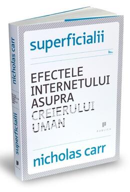 Copertă produs Superficialii. Efectele internetului asupra creierului uman