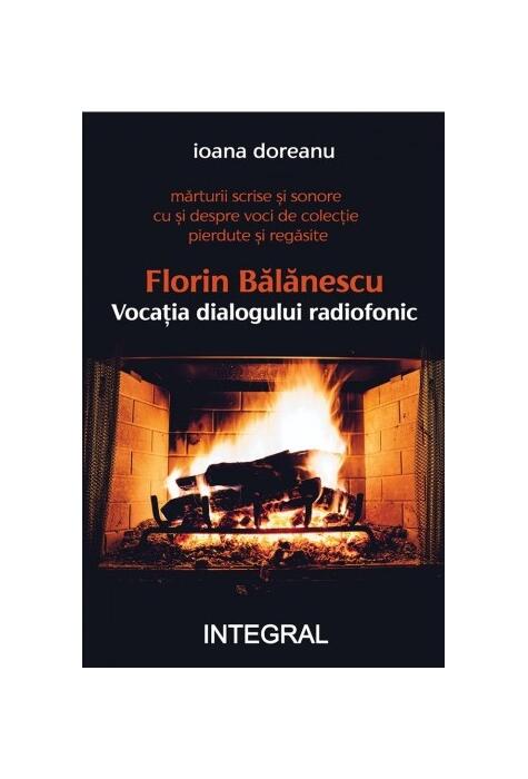 Copertă produs Florin Bălănescu - Vocația dialogului radiofonic