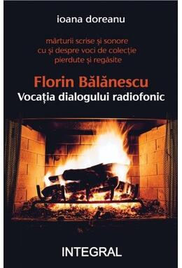 Copertă produs Florin Bălănescu - Vocația dialogului radiofonic
