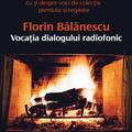 Copertă produs Florin Bălănescu - Vocația dialogului radiofonic - gallery small 