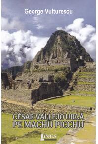 Copertă produs Cesar Vallejo urcă pe Machu Picchu