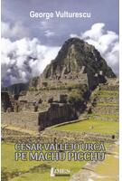 Cesar Vallejo urcă pe Machu Picchu