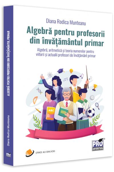 Algebră pentru profesorii din &icirc;nvățăm&acirc;ntul primar