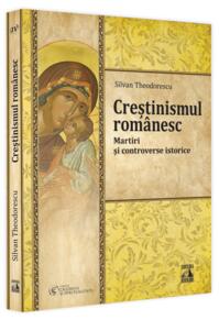 Copertă produs Creștinismul rom&acirc;nesc. Martiri și controverse istorice
 (Vol. 4)