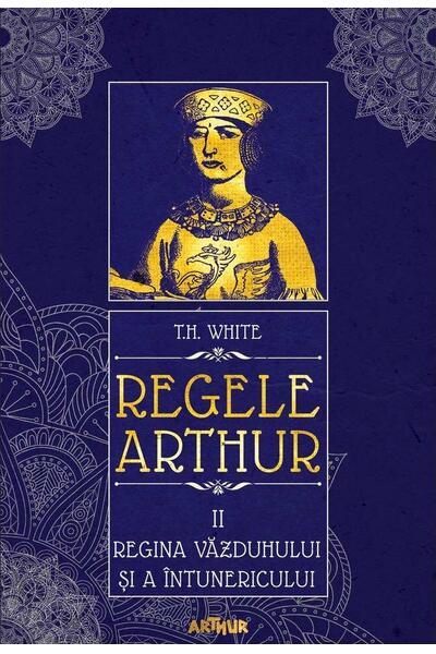 Regina văzduhului și a &icirc;ntunericului. Regele Arthur (Vol. 2)