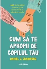 Copertă produs Cum să te apropii de copilul tău