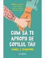Copertă produs Cum să te apropii de copilul tău - thumb 1