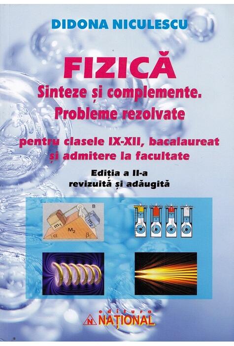 Copertă produs Fizică. Sinteze și complemente. Probleme rezolvate pentru clasele IX - XII, bacalaureat și admitere la facultate