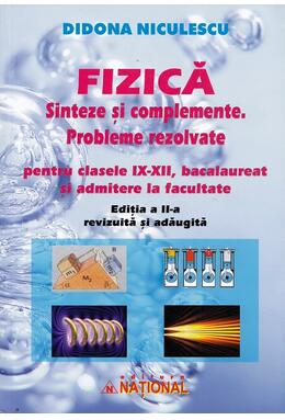 Copertă produs Fizică. Sinteze și complemente. Probleme rezolvate pentru clasele IX - XII, bacalaureat și admitere la facultate