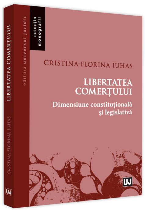 Copertă produs Libertatea comerțului - dimensiune constituțională și legislativă