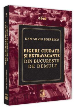 Copertă produs Figuri ciudate și extravagante din Bucureștii de demult