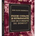 Copertă produs Figuri ciudate și extravagante din Bucureștii de demult - gallery small 