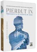 Pierdut &icirc;n Provence și pe Coasta de Azur