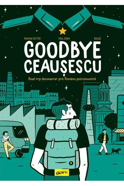 Goodbye Ceaușescu