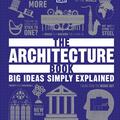 Copertă produs The Architecture Book: Big Ideas Simply Explained - gallery small 