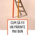 Copertă produs Cum să fii un părinte mai bun - gallery small 
