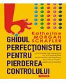 Copertă produs Ghidul perfecţionistei pentru pierderea controlului - thumb 1
