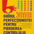 Copertă produs Ghidul perfecţionistei pentru pierderea controlului - gallery small 