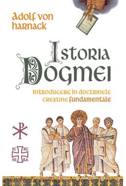 Copertă produs Istoria Dogmei-introducere &icirc;n doctrinele creștine fundamentale