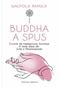 Copertă produs Buddha a spus. Cuvinte de &icirc;nțelepciune transmise &icirc;n texte alese din Sutte și Dhammapada