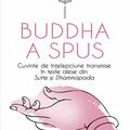 Copertă produs Buddha a spus. Cuvinte de &icirc;nțelepciune transmise &icirc;n texte alese din Sutte și Dhammapada - gallery small 
