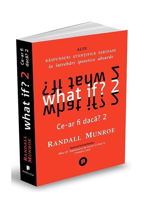 Copertă produs What if? 2. Alte răspunsuri științifice serioase la întrebări ipotetice absurde
