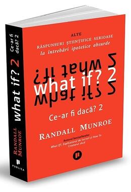 Copertă produs What if? 2. Alte răspunsuri științifice serioase la întrebări ipotetice absurde