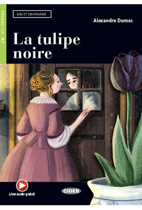 Copertă produs La tulipe noire + Online Audio + App (Niveau Un A1)