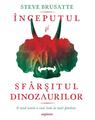 Copertă produs &Icirc;nceputul și sf&acirc;rșitul dinozaurilor - thumb 1