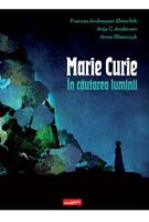 Imagine produs Marie Curie: &icirc;n căutarea luminii