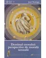 Copertă produs Destinul erosului: perspective de morală sexuală - thumb 1