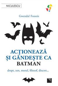 Copertă produs Acţionează şi g&acirc;ndeşte ca Batman