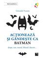 Copertă produs Acţionează şi g&acirc;ndeşte ca Batman - thumb 1
