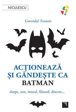 Copertă produs Acţionează şi g&acirc;ndeşte ca Batman