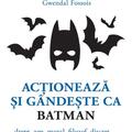 Copertă produs Acţionează şi g&acirc;ndeşte ca Batman - gallery small 