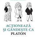 Copertă produs Acţionează şi g&acirc;ndeşte ca Platon - gallery small 