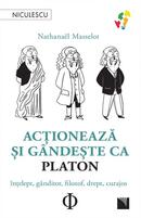 Acţionează şi g&acirc;ndeşte ca Platon