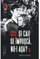 Şi caii se &icirc;mpuşcă, nu-i aşa?