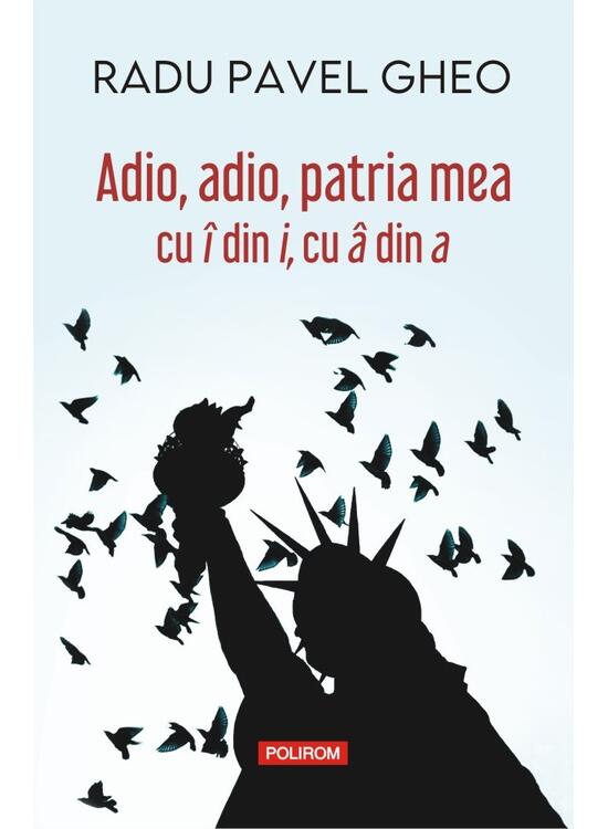 Copertă produs Adio, adio, patria mea cu &icirc; din i, cu &acirc; din a - gallery big 1
