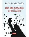 Copertă produs Adio, adio, patria mea cu &icirc; din i, cu &acirc; din a - thumb 1