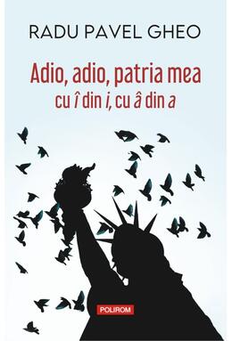 Copertă produs Adio, adio, patria mea cu &icirc; din i, cu &acirc; din a