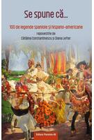 Se spune că... 100 de legende spaniole şi hispano-americane