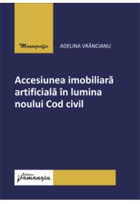 Copertă produs Accesiunea imobiliară artificială &icirc;n lumina noului Cod civil