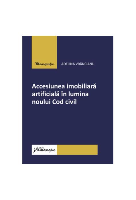 Copertă produs Accesiunea imobiliară artificială &icirc;n lumina noului Cod civil