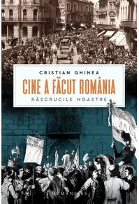 Cine a făcut România?
