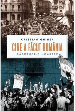 Copertă produs Cine a făcut Rom&acirc;nia?